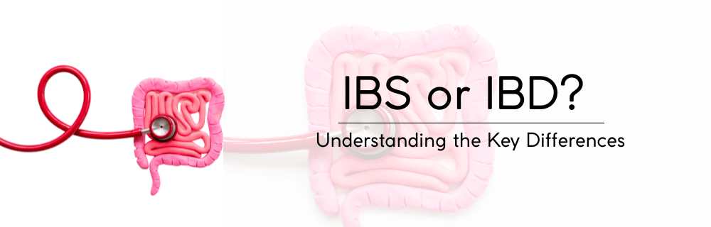 IBS or IBD? Understanding the Key Differences