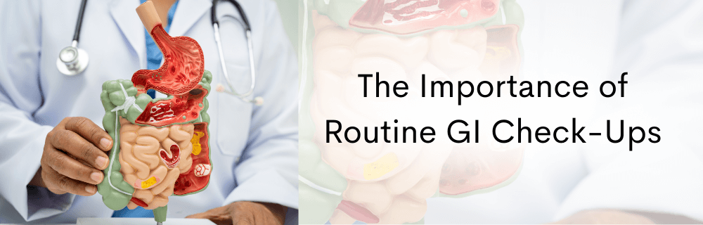 The Importance of Routine GI Check-Ups
